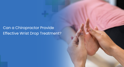 Can a Chiropractor Provide Effective Wrist Drop Treatment?