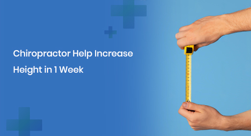 Can a Chiropractor Help Increase Height in 1 Week
