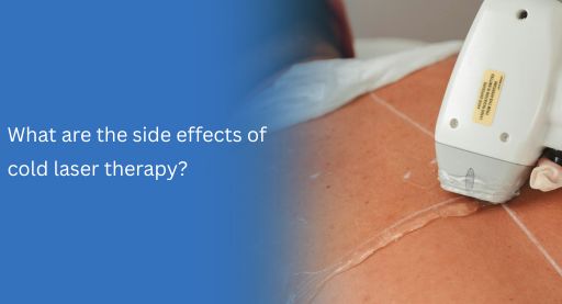 What are the side effects of cold laser therapy